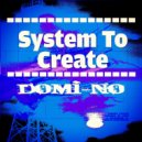 Domi-No, Yucca - System To Create