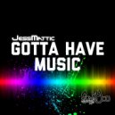 JessMattic - Gotta Have Music