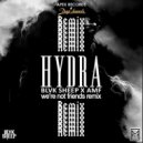 Blvk Sheep & AMF - Hydra (We\'re Not Friends Remix)