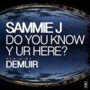 Sammie J - Do You Know Y Ur Here?