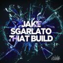 Jake Sgarlato - That Build