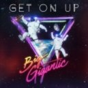 Big Gigantic - Get On Up (Nerdy Bastard Remix)