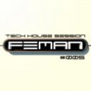 FEMAN - Tech House session #005 ()