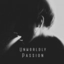 Unworldly - Passion