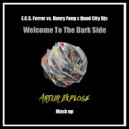 E.C.S. Ferrer Vs. Henry Fong X Quad City Djs - Welcome To The Dark Side (Artur Explose Mash Up)