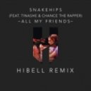 Snakehips - All My Friends (Hibell Remix)