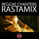 Rastamix - Reggae Chanters