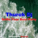 Thurok Dj - Selfie Your Best Party