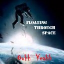 Oohh Yeahh - Floating Through Space