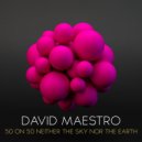 David Maestro - 50 On 50 Neither The Sky Nor The Earth