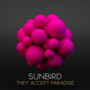 Sunbird - They Accept Paradise