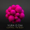 Yura G Dm - Control The Body