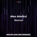 Alex Aloricci - Batman (Original Mix)