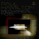 Paul Hamilton - Mechanical Noise