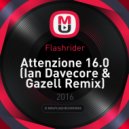 Flashrider - Attenzione 16.0 (Ian Davecore & Gazell Remix)