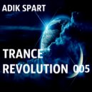 Adik Spart - Trance Revolution #005