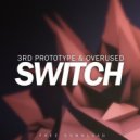 3rd Prototype & Overused - Switch (Original Mix)