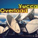 Yucca - Overload