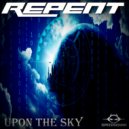 Repent - Upon the Sky