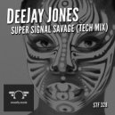 DeeJay Jones - Super Signal Savage