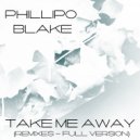 Phillipo Blake - Take Me Away