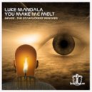 Luke Mandala - You Make Me Melt