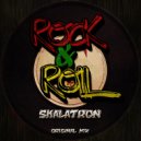 Skalatron - Rock & Roll