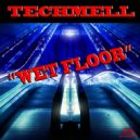Techmell - Wet Floor (Original Mix)