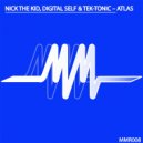 Nick The Kid & Digital Self & Tek-tonic - Atlas