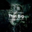 Yves V & Blasterjaxx - That Big (Dropamine & Enrey Bootleg)