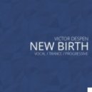 VICTOR DESPEN - NEW BIRTH (VOCAL/TRANCE/PROGRESSIVE)