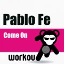 Pablo Fe - Come On