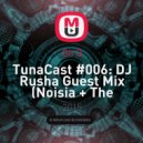 Oh Q - TunaCast #006: DJ Rusha Guest Mix