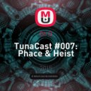 Oh Q - TunaCast #007: Phace & Heist