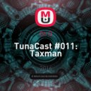 Oh Q - TunaCast #011: Taxman