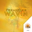 FreakKing - Wavin