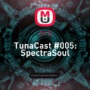 Oh Q - TunaCast #005: SpectraSoul