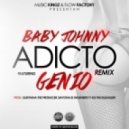 Baby Johnny Ft. Genio - Adicto (Official Remix)