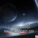 Dj Sergey Doronin - Magic Podcast 035 ()