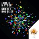 Jackie Mayden - Shaded House (Original mix)