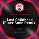 Melodic Brothers - Last Childhood (Flaer Smin Remix)