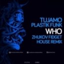 Plastik Funk, Tujamo - WHO (ZHUKOV Remix)