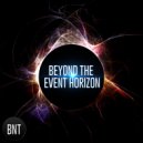 BNT - Beyond the Event Horizon