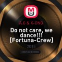 A.G & X-ONG - Do not care, we dance!!! [Fortuna-Crew]