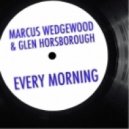 Marcus Wedgewood & Glen Horsborough - Every Morning