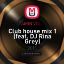 AIRIN VOL . - Club house mix 1 (feat. DJ Rina Grey)