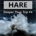Hare - Deeper Than Trip #5 ()