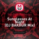Tiga Feat. Zyntherius - Sunglasses At Night