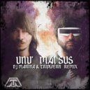 UNU\' - Mai Sus (DJ Marika & Tripwerk Remix) (DJ Marika & Tripwerk Remix)