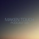 Maken Touch - Podcast 001 [September]
